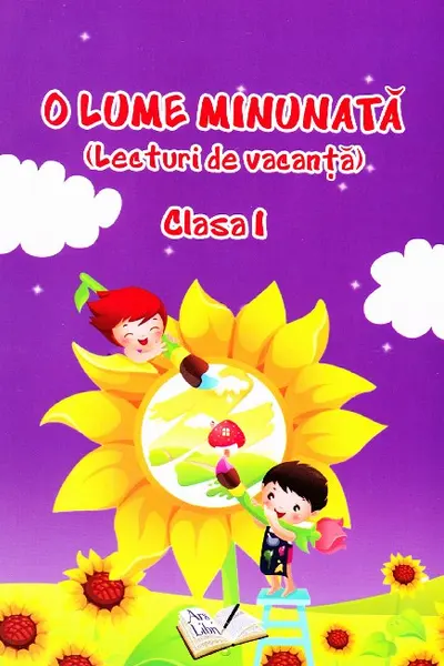 O lume minunata - lecturi de vacanta - cls. I-a