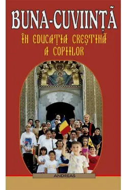 Buna-cuviinta in educatia crestina a copiilor
