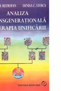 Analiza transgenerationala in terapia unificarii (O noua abordare experientiala a familiei), Volumul al II-lea - Integrarea radacinilor sau dulapul cu haine vechi