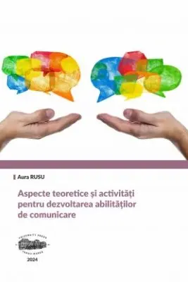 Aspecte teoretice si activitati pentru dezvoltarea abilitatilor de comunicare