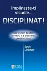Împlinește-ți visurile... disciplinat!