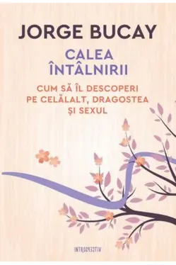 Introspectiv. CALEA INTALNIRII. Jorge Bucay