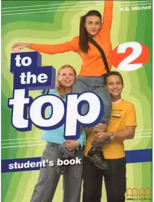 To the Top 2 Students Book. Elementary level - H. Q. Mitchell