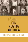Parintii din Pustia Optina despre rugaciune