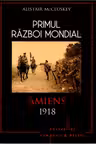 Primul razboi mondial. Amiens 1918