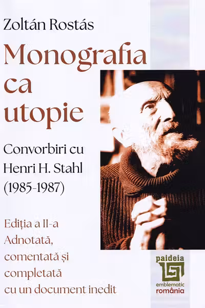 Monografia ca utopie. Convorbiri cu Henri H. Stahl (1985 -1987)