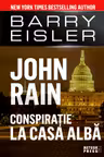 John Rain. Conspiratie la Casa Alba