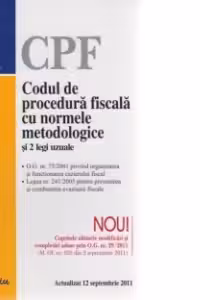 Codul de procedura fiscala cu normele metodologice si 2 legi uzuale - Modificat prin O.G. nr. 29 din 31 august 2011. Actualizat 12 septembrie 2011