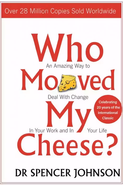 Who Moved My Cheese? - Spencer Johnson