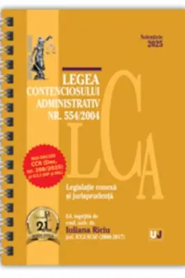 Legea contenciosului administrativ Nr. 554 din 2004 Noiembrie 2025 Ed. Spiralată