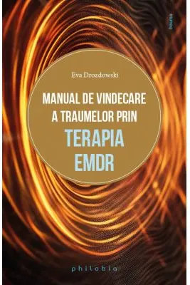 Manual de vindecare a traumelor prin terapia EMDR