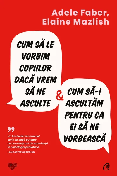 Cum sa le vorbim copiilor daca vrem sa ne asculte si cum sa-i ascultam pentru ca ei sa ne vorbeasca
