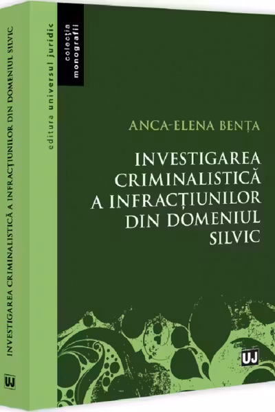 Investigarea criminalistica a infractiunilor din domeniul silvic