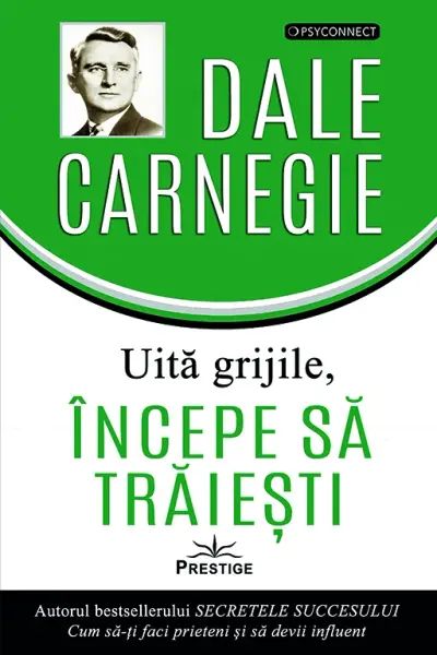 Uita grijile, incepe sa traiesti!