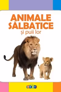 Prima mea carte cu imagini. Animale salbatice si puii lor.
