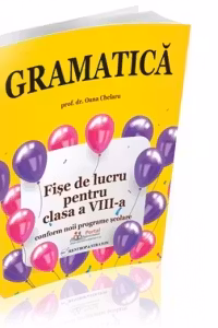 Gramatica. Fise de lucru rezolvate pentru clasa a VIII-a