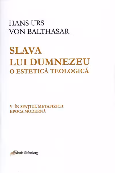 Slava lui Dumnezeu. O estetică teologică. Vol.5