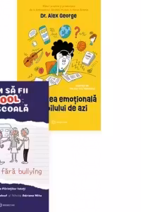 Pachet E cool sa dai atentie emotiilor (2 carti); 1. Cum sa fii cool la scoala. Educatie fara bullying; 2. Sanatatea emotionala a copilului de azi