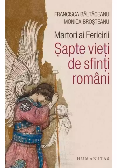 Martori ai Fericirii. sapte vieti de sfinti romani