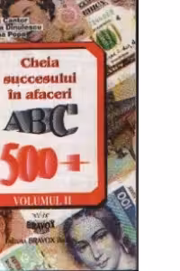 Cheia succesului in afaceri - ABC 500+, Volumul al II-lea
