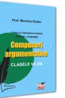 Limba si literatura romana. Opere literare Compuneri argumentative clasele VII -VIII