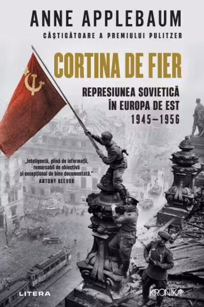Kronika. CORTINA DE FIER. Represiunea sovietica in Europa de Est 1945-1956. . coperta noua