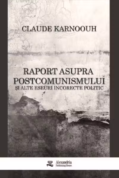 Raport asupra postcomunismului și alte eseuri incorecte politic