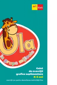 OLA in grupa mijlocie. Caiet de exercitii grafice suplimentare (4-5 ani). Exercitii-joc pentru dezvoltarea motricitatii fine