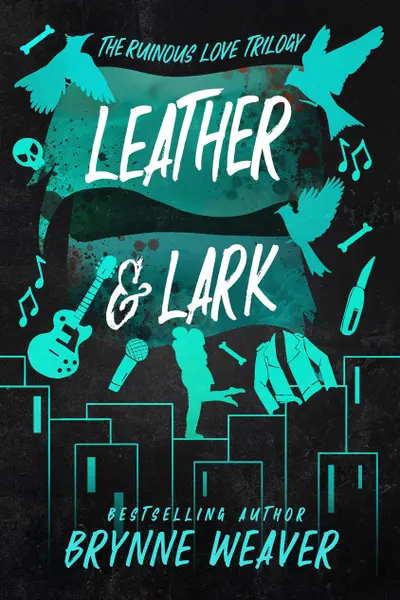 The Ruinous Love Trilogy: Leather & Lark (Book 2)