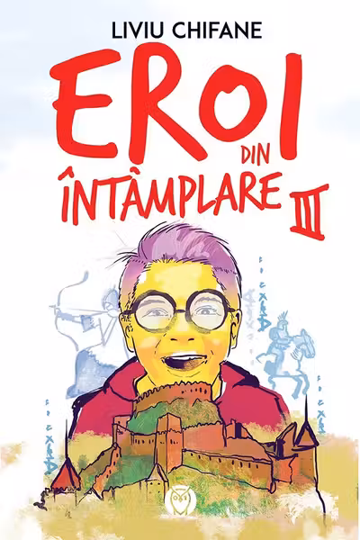 Eroi din Intamplare 3 - Manuscriscul misterios