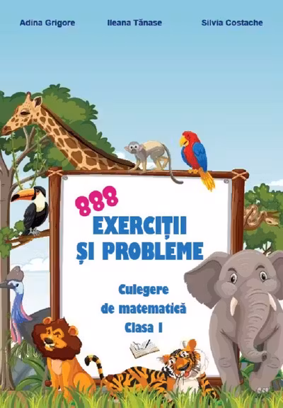 888 exercitii si probleme - culegere de matematica cl. I-a