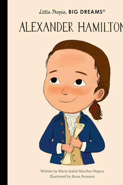 Little People, Big Dreams: Alexander Hamilton