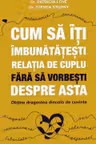 Cum sa iti imbunatatesti relatia de cuplu fara sa vorbesti despre asta