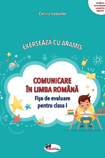 Comunicare in limba romana. Exerseaza cu Aramis - Clasa 1