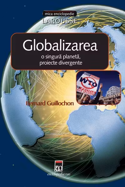 Globalizarea: o singură planetă, proiecte divergente
