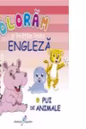 Coloram si invatam limba engleza 7 Pui de animale - Roxana Geantă