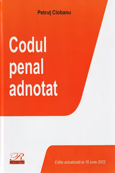 Codul penal adnotat Act. iunie 2022