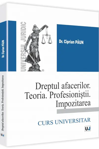 Dreptul Afacerilor. Teoria. Profesioniștii. Impozitarea