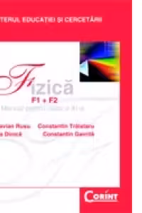 FIZICA ( F1+F2 ) - manual pentru clasa a XI-a
