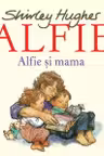 ALFIE SI MAMA. Shirley Hughes