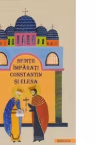 Sfintii Imparati Constantin si Elena