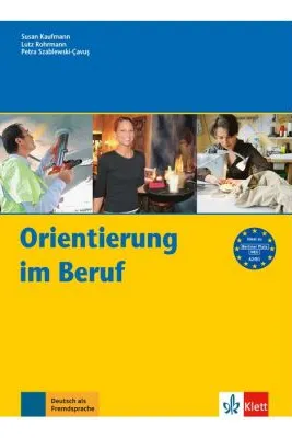 Orientierung im Beruf, Erfolgreich handeln im Beruf - Susan Kaufmann, Lutz Rohrmann