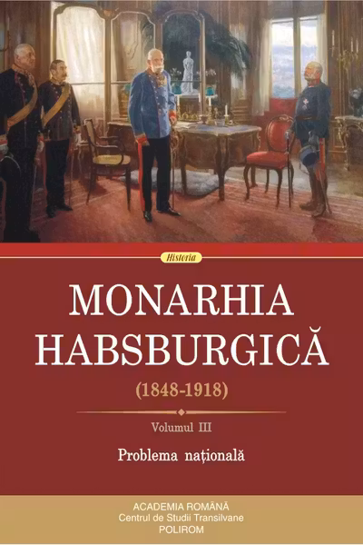 Monarhia Habsburgica (1848-1918) Vol.III