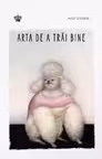 Arta de a trai bine