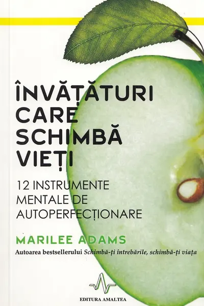 Invataturi care schimba vieti. 12 instrumente mentale de autoperfectionare