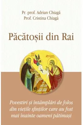 Pacatosii din Rai - Pr. prof. Adrian Chiaga, Prof. Cristina Chiaga