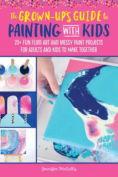 The Grown-Up's Guide to Painting with Kids