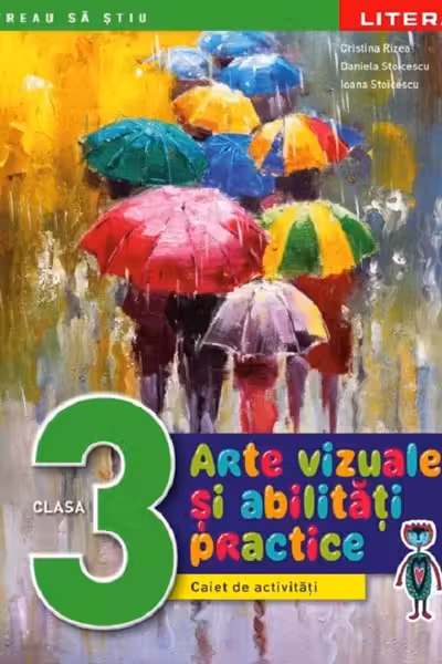 ARTE VIZUALE SI ABILITATI PRACTICE. Caiet de activitati. Clasa a III-a