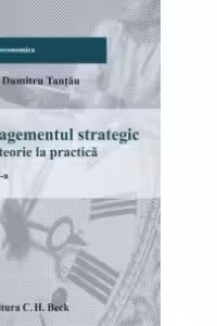 Managementul strategic. De la teorie la practica. Editia 3