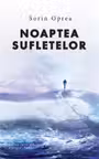 Noaptea sufletelor. Trilogia Suflete Vol.1 - Sorin Oprea